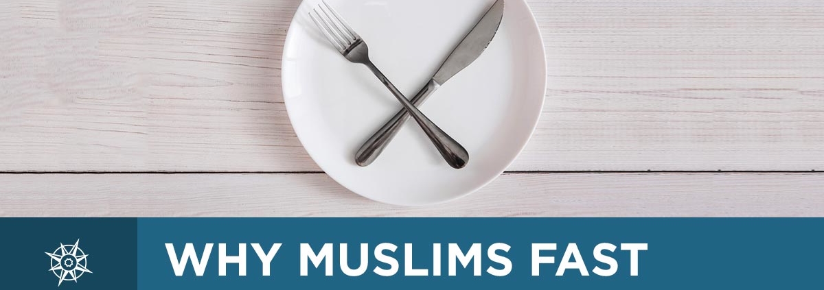 Why Muslims Fast